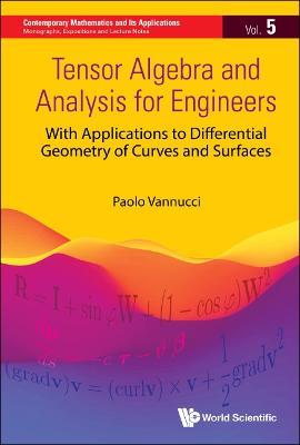 Tensor Algebra And Analysis For Engineers: With Applications To Differential Geometry Of Curves And Surfaces - Paolo Vannucci - cover