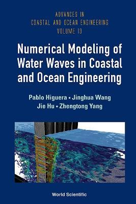 Numerical Modeling Of Water Waves In Coastal And Ocean Engineering - Pablo Higuera,Jinghua Wang,Jie Hu - cover