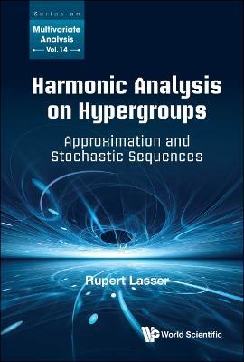 Harmonic Analysis On Hypergroups: Approximation And Stochastic Sequences - Rupert Lasser - cover