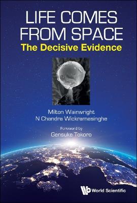 Life Comes From Space: The Decisive Evidence - Milton Wainwright,Nalin Chandra Wickramasinghe - cover