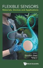 Flexible Sensors: Materials, Devices And Applications