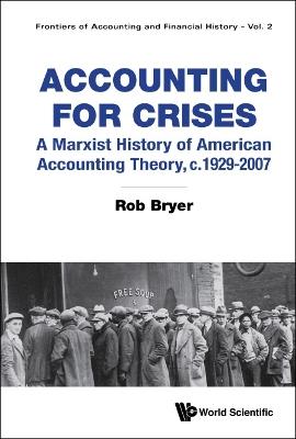 Accounting For Crises: A Marxist History Of American Accounting Theory, C.1929-2007 - Rob Bryer - cover