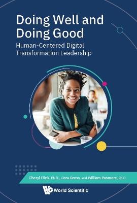 Doing Well And Doing Good: Human-centered Digital Transformation Leadership - Cheryl Flink,Liora Gross,William Pasmore - cover