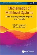 Mathematics Of Multilevel Systems: Data, Scaling, Images, Signals, And Fractals