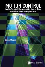 Motion Control: Multi-faceted Movement In Space, Time And Neurological Impairment