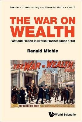 War On Wealth, The: Fact And Fiction In British Finance Since 1800 - Ranald Michie - cover
