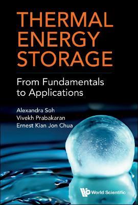 Thermal Energy Storage: From Fundamentals To Applications - Alexander Soh,Vivekh Prabakaran,Ernest Kian Jon Chua - cover