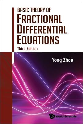 Basic Theory Of Fractional Differential Equations (Third Edition) - Yong Zhou - cover