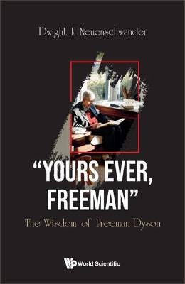 "Yours Ever, Freeman": The Wisdom Of Freeman Dyson - cover