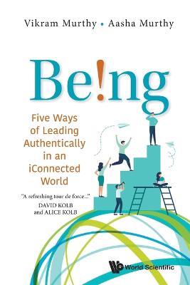 Being!: Five Ways Of Leading Authentically In An Iconnected World - Vikram Murthy,Aasha Murthy - cover