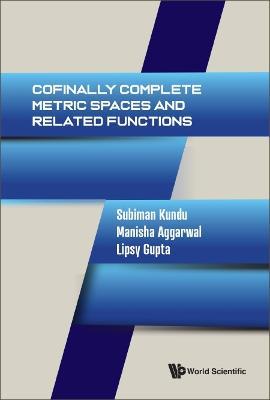 Cofinally Complete Metric Spaces And Related Functions - Subiman Kundu,Manisha Aggarwal,Lipsy Gupta - cover