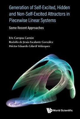 Generation Of Self-excited, Hidden And Non-self-excited Attractors In Piecewise Linear Systems: Some Recent Approaches - Eric Campos Canton,Rodolfo De Jesus Escalante Gonzalez,Hector Eduardo Gilardi Velazquez - cover