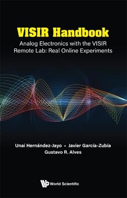 Visir Handbook: Analog Electronics With The Visir Remote Lab: Real Online Experiments - Javier Garcia-zubia,Unai Hernandez-jayo,Gustavo Ribeiro Da Costa Alves - cover