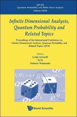 Infinite Dimensional Analysis, Quantum Probability And Related Topics, Qp38 - Proceedings Of The International Conference - cover