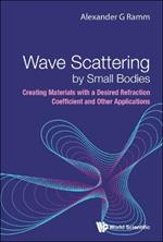 Wave Scattering By Small Bodies: Creating Materials With A Desired Refraction Coefficient And Other Applications