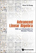 Advanced Linear Algebra: With An Introduction To Module Theory