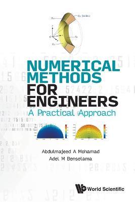 Numerical Methods For Engineers: A Practical Approach - Abdulmajeed A Mohamad,Adel M Benselama - cover