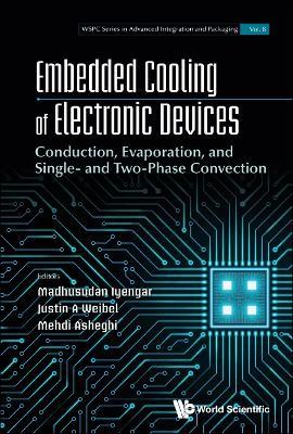 Embedded Cooling Of Electronic Devices: Conduction, Evaporation, And Single- And Two-phase Convection - cover