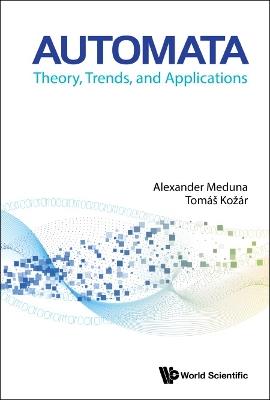 Automata: Theory, Trends, And Applications - Alexander Meduna,Tomas Kozar - cover