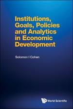 Institutions, Goals, Policies And Analytics In Economic Development