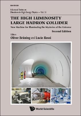 High Luminosity Large Hadron Collider, The: New Machine For Illuminating The Mysteries Of The Universe - cover