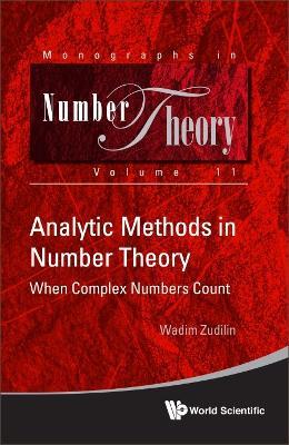Analytic Methods In Number Theory: When Complex Numbers Count - Wadim Zudilin - cover