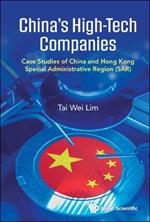 China's High-tech Companies: Case Studies Of China And Hong Kong Special Administrative Region (Sar)