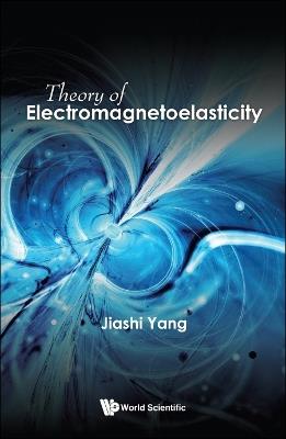 Theory Of Electromagnetoelasticity - Jiashi Yang - cover