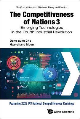 Competitiveness Of Nations 3, The: Emerging Technologies In The Fourth Industrial Revolution - Dong-sung Cho,Hwy-chang Moon - cover