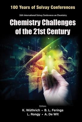 Chemistry Challenges Of The 21st Century - Proceedings Of The 100th Anniversary Of The 26th International Solvay Conference On Chemistry - cover