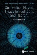 Quark-gluon Plasma, Heavy Ion Collisions And Hadrons