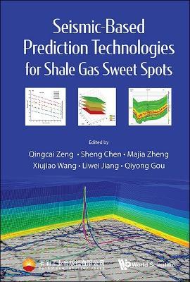 Seismic-based Prediction Technologies For Shale Gas Sweet Spots - Qingcai Zeng,Sheng Chen - cover
