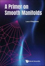 Primer On Smooth Manifolds, A