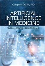 Artificial Intelligence In Medicine: A Practical Guide For Clinicians