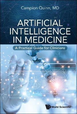 Artificial Intelligence In Medicine: A Practical Guide For Clinicians - Campion Quinn - cover