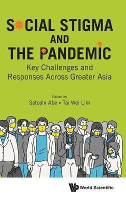 Social Stigma And The Pandemic: Key Challenges And Responses Across Greater Asia - Satoshi Abe,Tai Wei Lim - cover