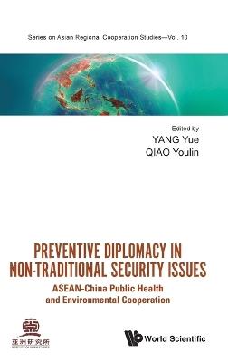 Preventive Diplomacy In Non-traditional Security Issues: Asean-china Public Health And Environmental Cooperation - cover