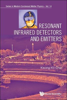 Resonant Infrared Detectors And Emitters - Kwong-kit Choi - cover