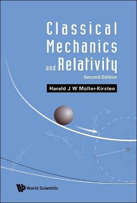 Classical Mechanics And Relativity - Harald J W Muller-kirsten - cover