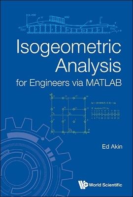 Isogeometric Analysis For Engineers Via Matlab - John Edward Akin - cover