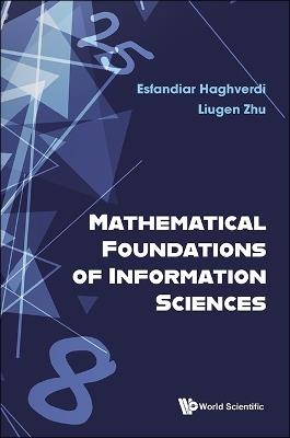 Mathematical Foundations Of Information Sciences - Esfandiar Haghverdi,Liugen Zhu - cover