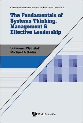 Fundamentals Of Systems Thinking, Management & Effective Leadership, The - Slawomir Wycislak,Michael A Radin - cover