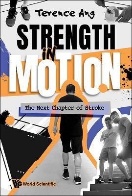 Strength In Motion: The Next Chapter Of Stroke - Terence Ang - cover