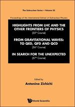 International School Of Subnuclear Physics - Highlights From Lhc And The Other Frontiers Of Physics (55th Course), From Gravitational Waves: To Qed, Qfd And Qcd (56th Course) & In Search For The Unexpected (57th Course)