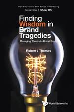 Finding Wisdom In Brand Tragedies: Managing Threats To Brand Equity