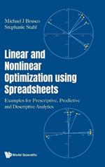 Linear And Nonlinear Optimization Using Spreadsheets: Examples For Prescriptive, Predictive And Descriptive Analytics