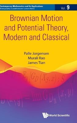 Brownian Motion And Potential Theory, Modern And Classical - Palle Jorgensen,Murali Rao,James Tian - cover