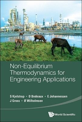 Non-equilibrium Thermodynamics For Engineering Applications - Signe Kjelstrup,Dick Bedeaux,Eivind Johannessen - cover