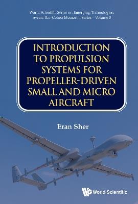 Introduction To Propulsion Systems For Propeller-driven Small And Micro Aircraft - Eran Sher - cover