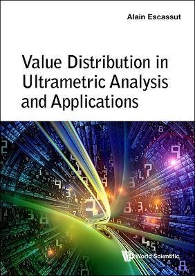 Value Distribution In Ultrametric Analysis And Applications - Alain Escassut - cover
